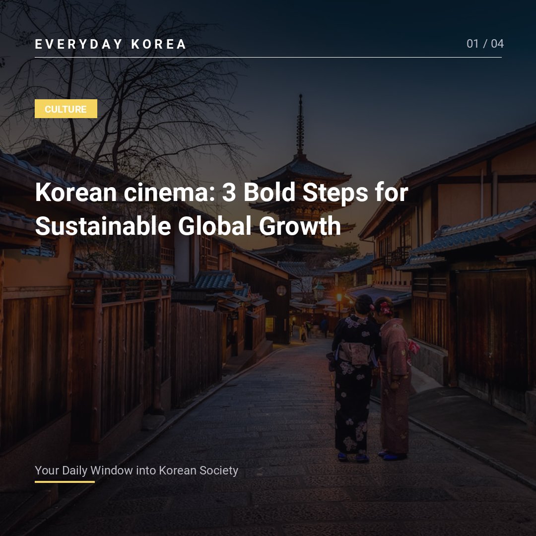 Korean cinema: 3 Bold Steps for Sustainable Global Growth